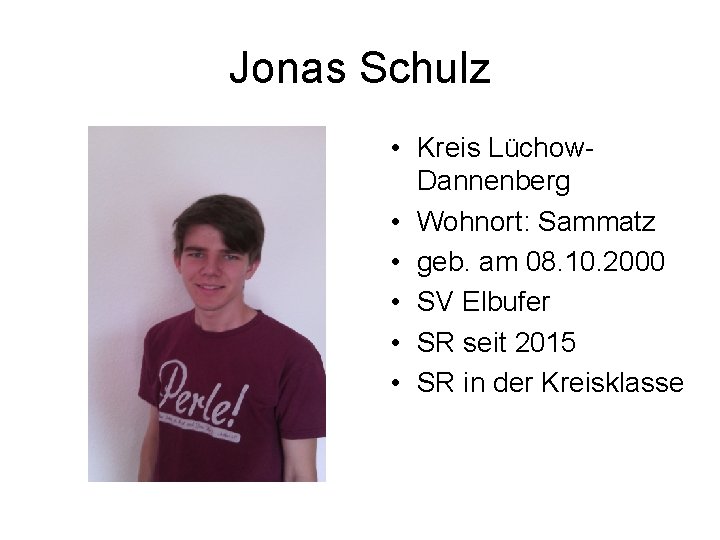 Jonas Schulz • Kreis Lüchow. Dannenberg • Wohnort: Sammatz • geb. am 08. 10.