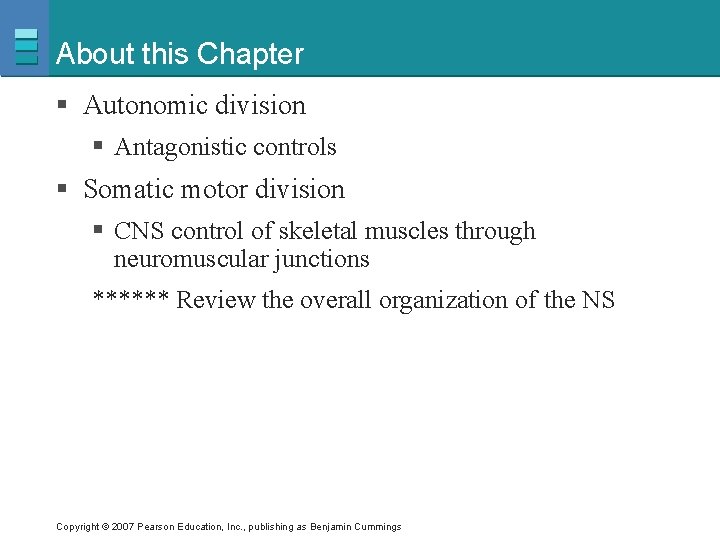 About this Chapter § Autonomic division § Antagonistic controls § Somatic motor division §