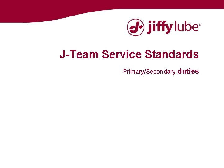 J-Team Service Standards Primary/Secondary duties 