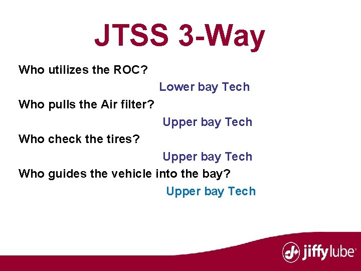 JTSS 3 -Way Who utilizes the ROC? Lower bay Tech Who pulls the Air