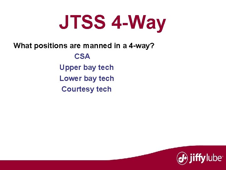 JTSS 4 -Way What positions are manned in a 4 -way? CSA Upper bay