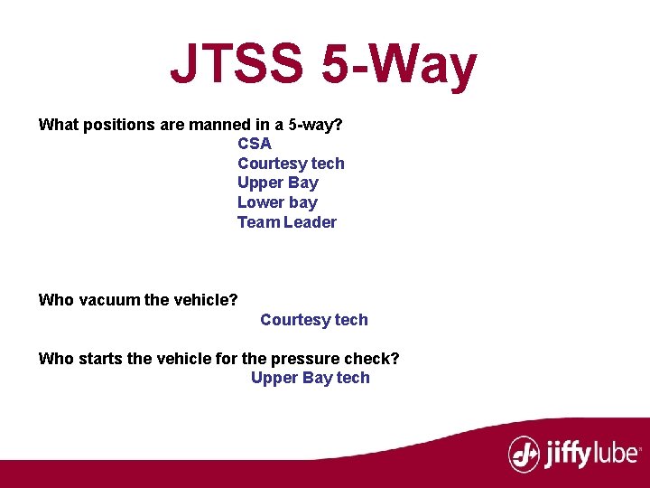JTSS 5 -Way What positions are manned in a 5 -way? CSA Courtesy tech