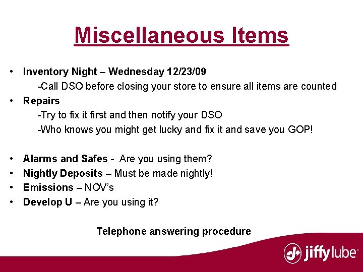 Miscellaneous Items • Inventory Night – Wednesday 12/23/09 -Call DSO before closing your store