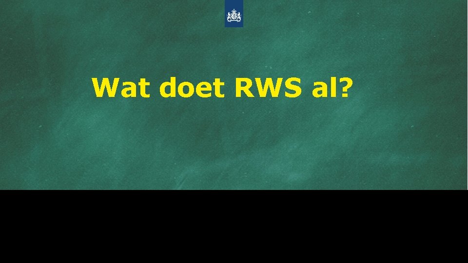 Wat doet RWS al? maandag, 17 december 2018 