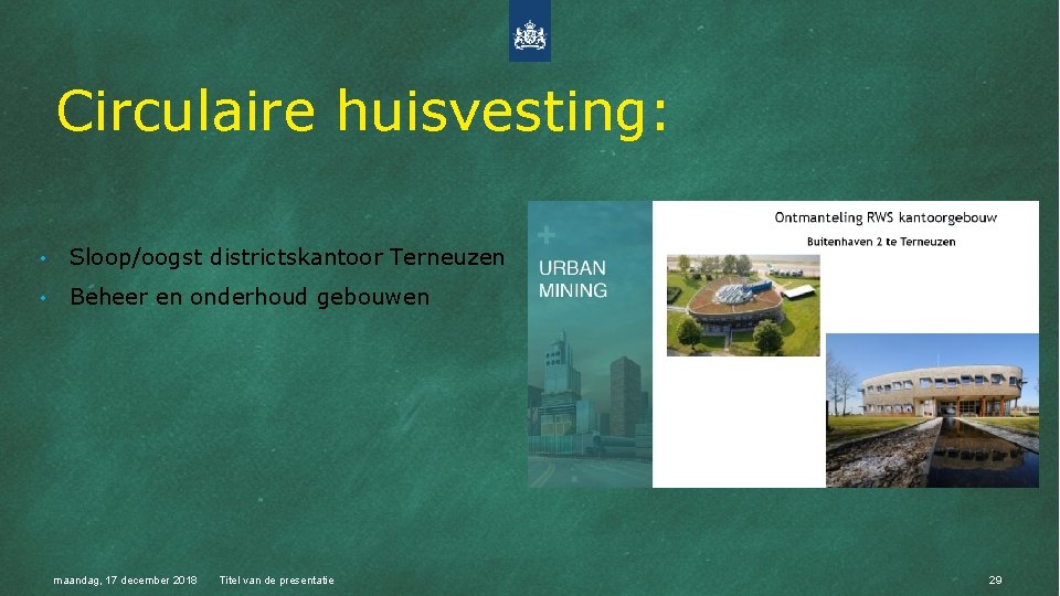 Circulaire huisvesting: • Sloop/oogst districtskantoor Terneuzen • Beheer en onderhoud gebouwen maandag, 17 december