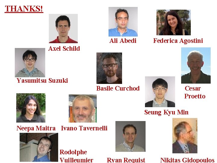 THANKS! Ali Abedi Federica Agostini Axel Schild Yasumitsu Suzuki Basile Curchod b Cesar Proetto