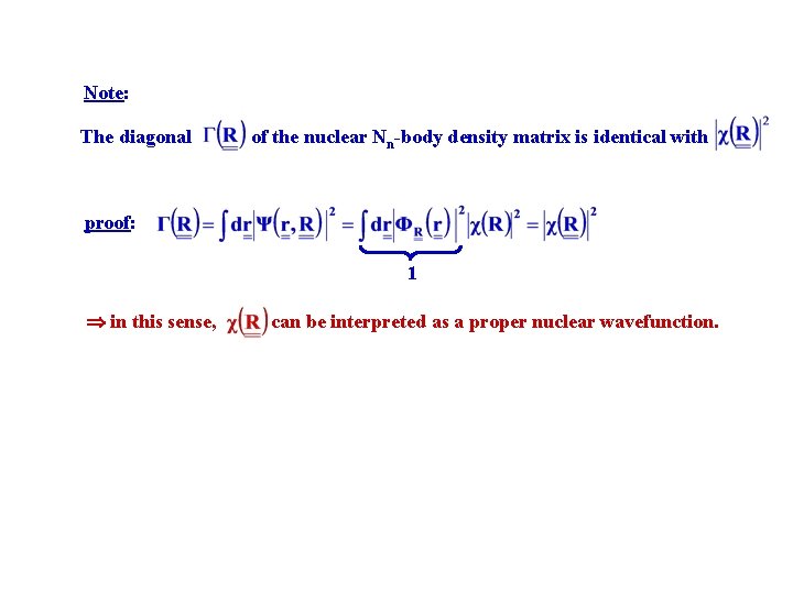 Note: The diagonal of the nuclear Nn-body density matrix is identical with proof: 1