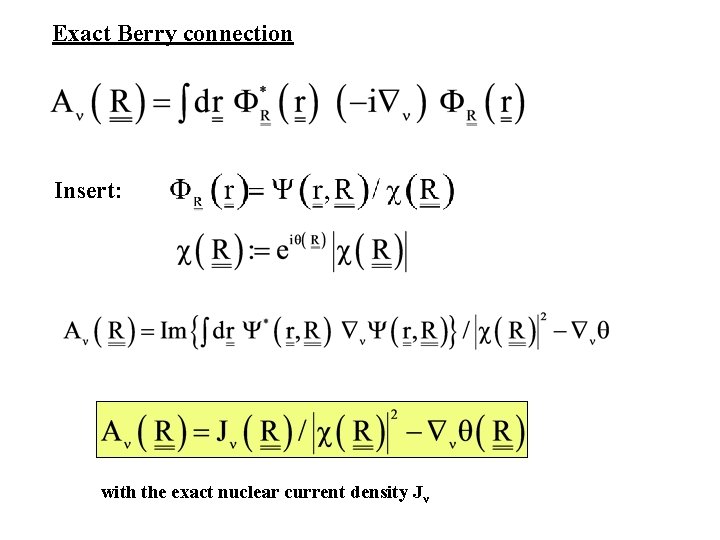 Exact Berry connection Insert: with the exact nuclear current density Jν 
