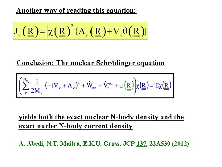Another way of reading this equation: Conclusion: The nuclear Schrödinger equation yields both the