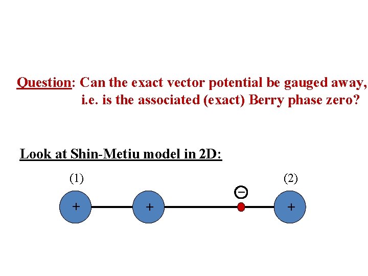 Question: Can the exact vector potential be gauged away, i. e. is the associated