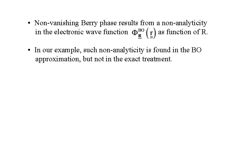  • Non-vanishing Berry phase results from a non-analyticity in the electronic wave function