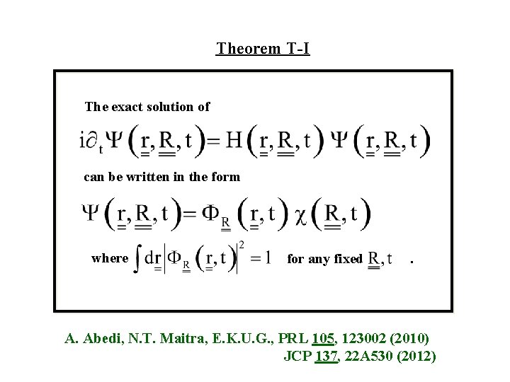 Theorem T-I The exact solution of can be written in the form where for