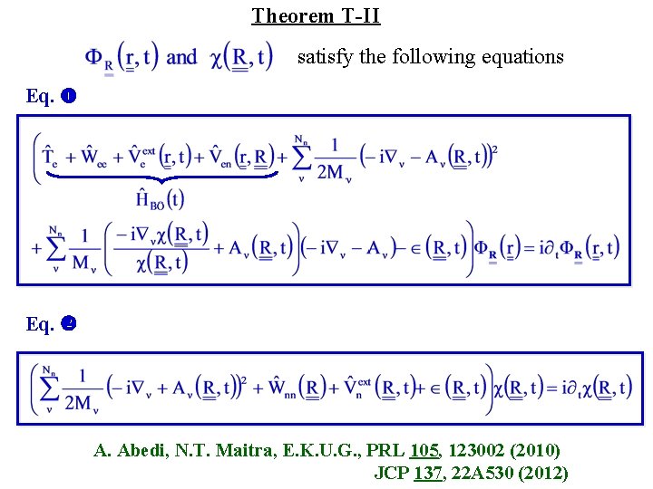 Theorem T-II satisfy the following equations Eq. A. Abedi, N. T. Maitra, E. K.