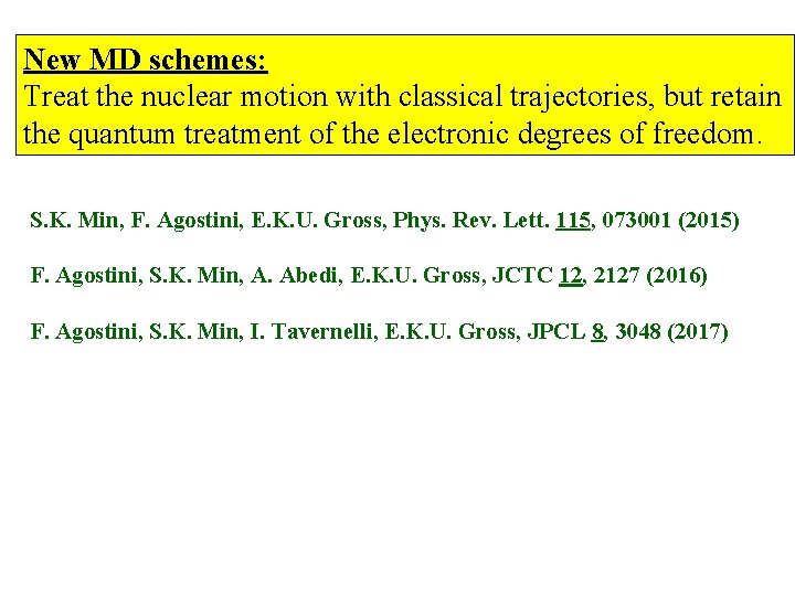New MD schemes: Treat the nuclear motion with classical trajectories, but retain the quantum