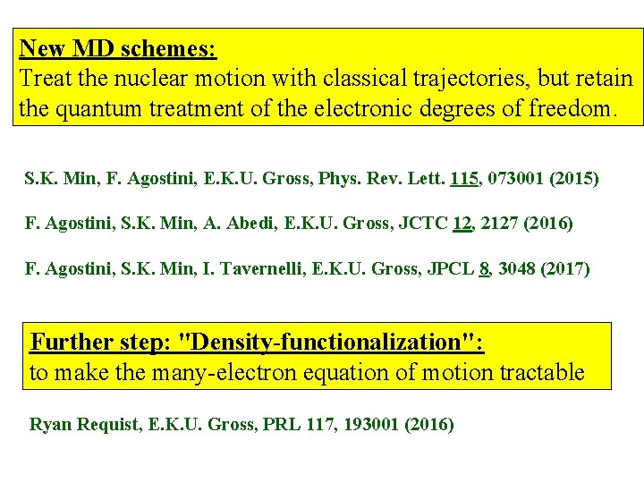 New MD schemes: Treat the nuclear motion with classical trajectories, but retain the quantum