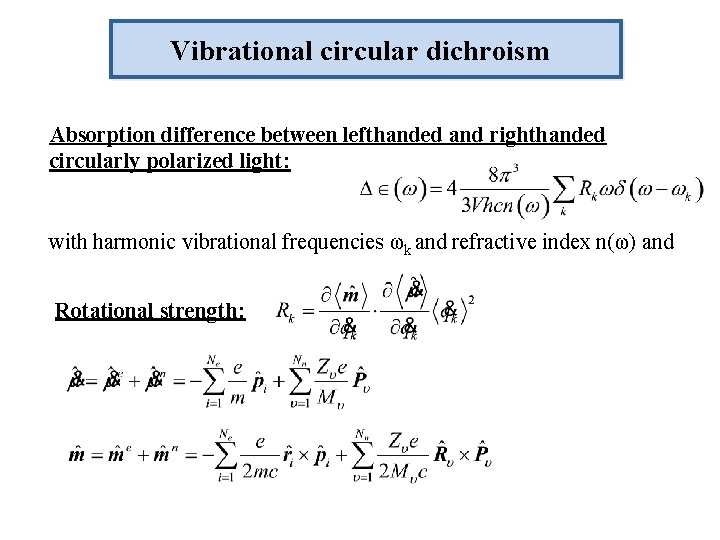 Vibrational circular dichroism Absorption difference between lefthanded and righthanded circularly polarized light: with harmonic