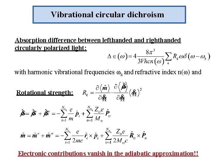 Vibrational circular dichroism Absorption difference between lefthanded and righthanded circularly polarized light: with harmonic