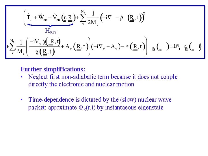 HBO Further simplifications: • Neglect first non-adiabatic term because it does not couple directly