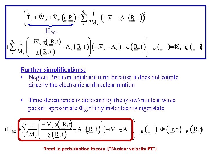 HBO Further simplifications: • Neglect first non-adiabatic term because it does not couple directly