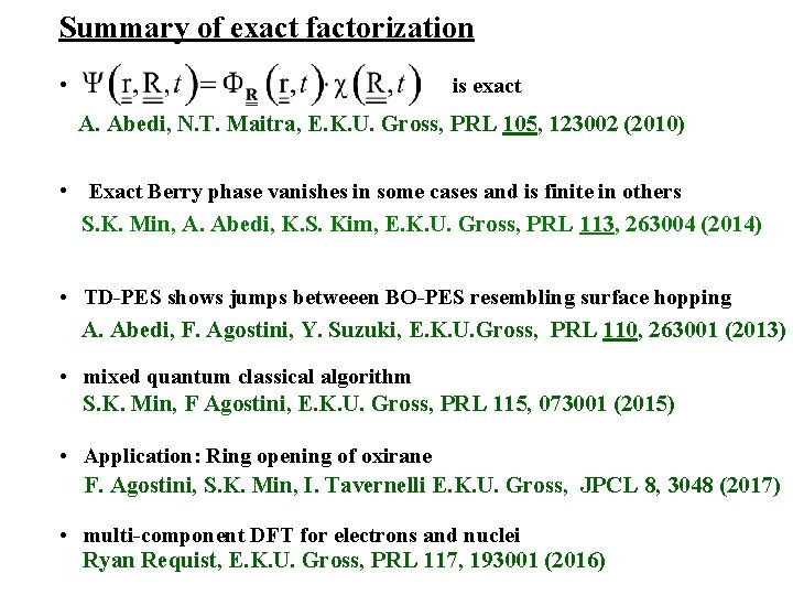 Summary of exact factorization • is exact A. Abedi, N. T. Maitra, E. K.