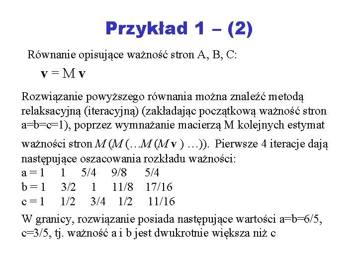 Przykład 1 – (2) Równanie opisujące ważność stron A, B, C: v=Mv Rozwiązanie powyższego