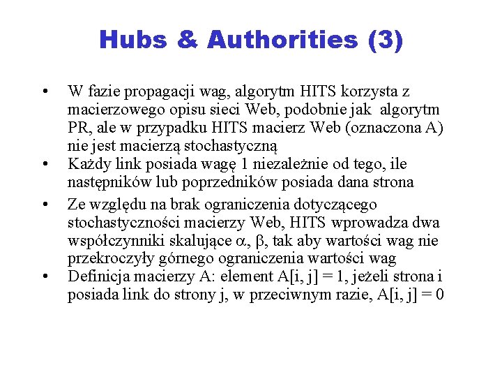 Hubs & Authorities (3) • • W fazie propagacji wag, algorytm HITS korzysta z