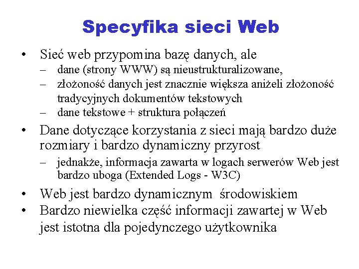 Specyfika sieci Web • Sieć web przypomina bazę danych, ale – dane (strony WWW)
