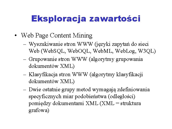 Eksploracja zawartości • Web Page Content Mining – Wyszukiwanie stron WWW (języki zapytań do