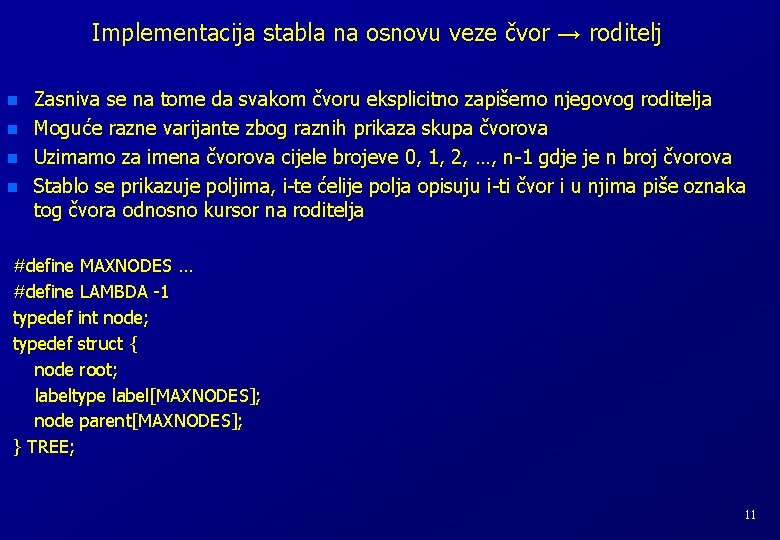 Implementacija stabla na osnovu veze čvor → roditelj n n Zasniva se na tome