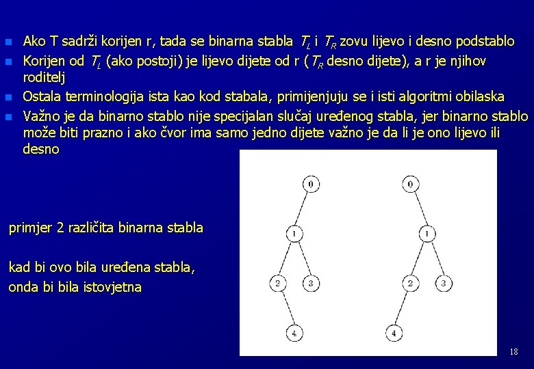 n n Ako T sadrži korijen r, tada se binarna stabla TL i TR