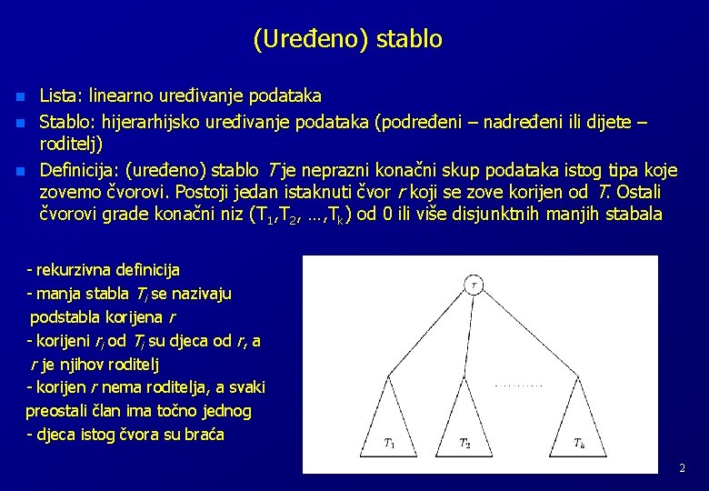 (Uređeno) stablo n n n Lista: linearno uređivanje podataka Stablo: hijerarhijsko uređivanje podataka (podređeni