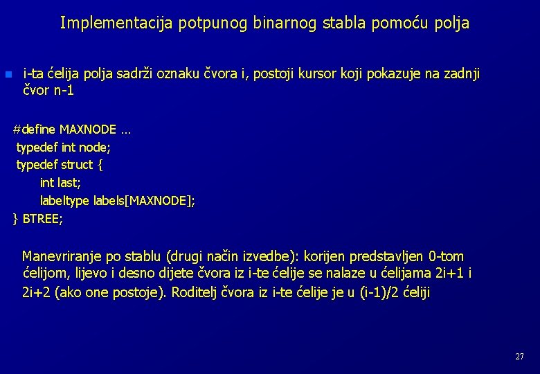 Implementacija potpunog binarnog stabla pomoću polja n i-ta ćelija polja sadrži oznaku čvora i,