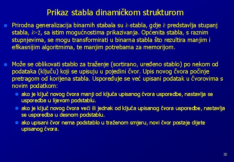 Prikaz stabla dinamičkom strukturom n Prirodna generalizacija binarnih stabala su k-stabla, gdje k predstavlja