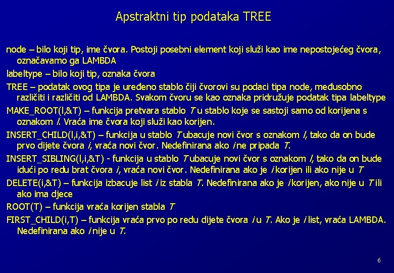 Apstraktni tip podataka TREE node – bilo koji tip, ime čvora. Postoji posebni element