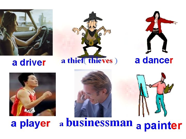 a dancer a driver a thief( thieves ) a player a businessman a painter