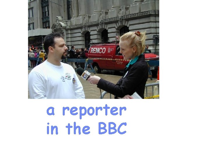 a reporter in the BBC 