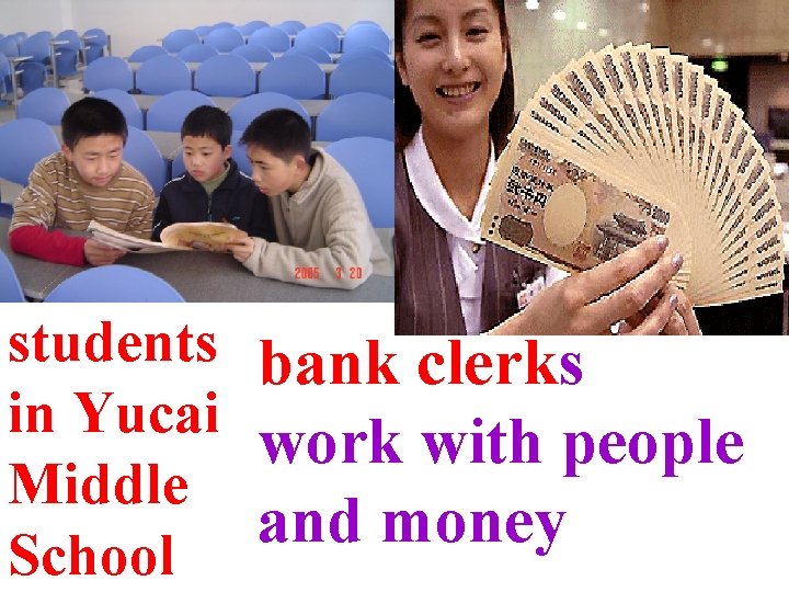 students bank clerks in Yucai work with people Middle and money School 