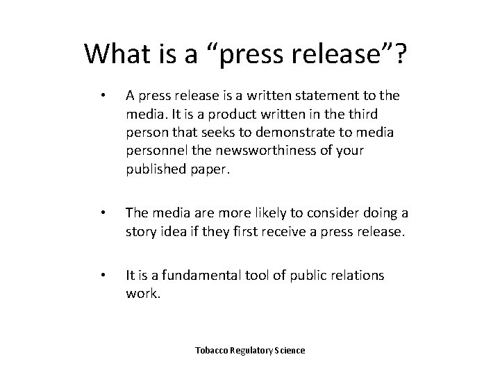 What is a “press release”? • A press release is a written statement to