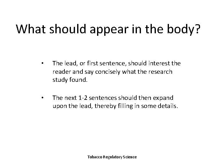 What should appear in the body? • The lead, or first sentence, should interest