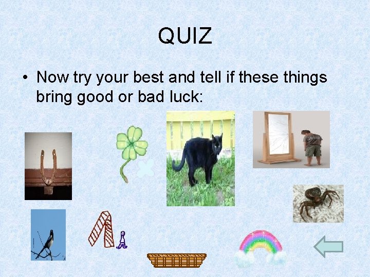 QUIZ • Now try your best and tell if these things bring good or