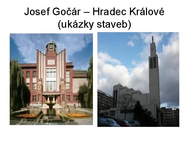 Josef Gočár – Hradec Králové (ukázky staveb) 