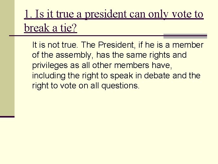 1. Is it true a president can only vote to break a tie? It