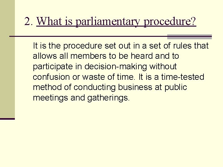 2. What is parliamentary procedure? It is the procedure set out in a set