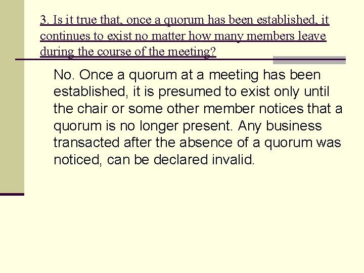 3. Is it true that, once a quorum has been established, it continues to