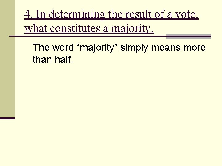 4. In determining the result of a vote, what constitutes a majority. The word