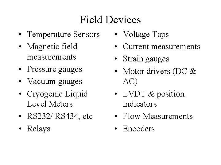 Field Devices • Temperature Sensors • Magnetic field measurements • Pressure gauges • Vacuum