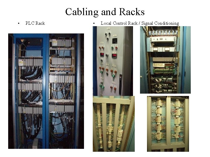 Cabling and Racks • PLC Rack • Local Control Rack / Signal Conditioning 