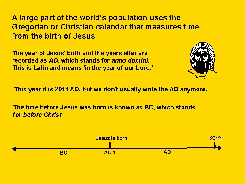 A large part of the world’s population uses the Gregorian or Christian calendar that