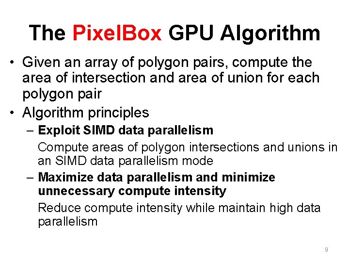 The Pixel. Box GPU Algorithm • Given an array of polygon pairs, compute the