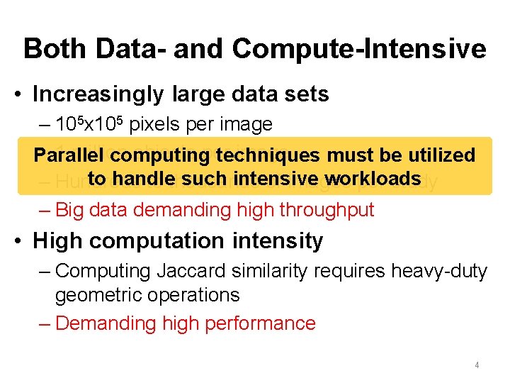 Both Data- and Compute-Intensive • Increasingly large data sets – 105 x 105 pixels